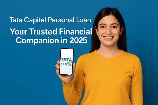 Tata Capital Personal Loan – Your Trusted Financial Companion in 2025