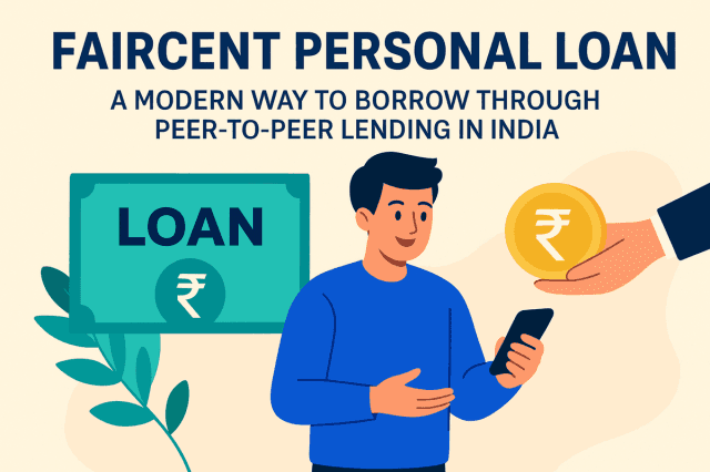 Faircent Personal Loan – A Modern Way to Borrow Through Peer-to-Peer Lending in India